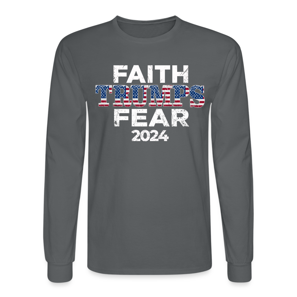 Faith Trumps Fear Men's Long Sleeve T-Shirt - charcoal