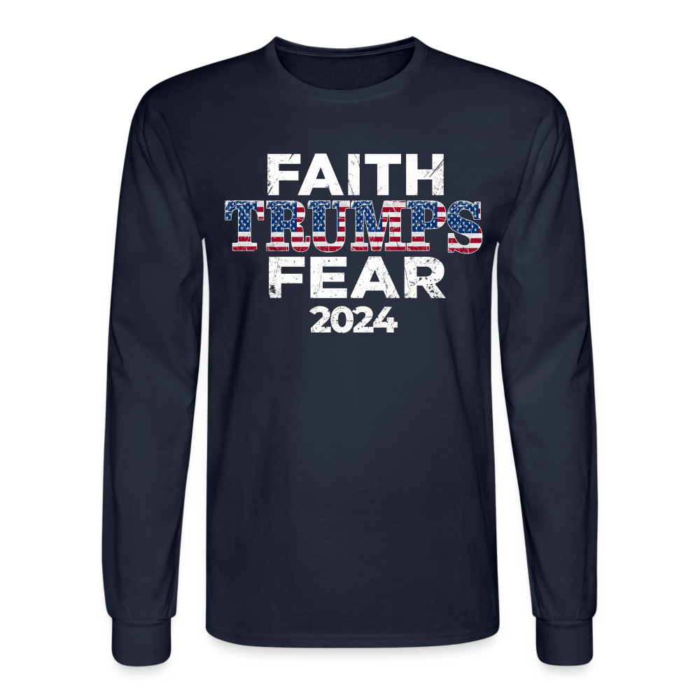 Faith Trumps Fear Men's Long Sleeve T-Shirt - navy